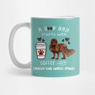 A Good Day Starts with Coffee and a Cavalier King Charles Spaniel, Ruby Mug